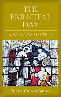 bokomslag The Principal Day: A Fenland Mystery