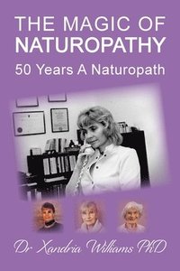 bokomslag The Magic of Naturopathy: 50 Years a Naturopath