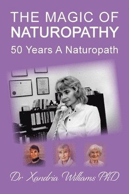 bokomslag The Magic of Naturopathy: 50 Years a Naturopath