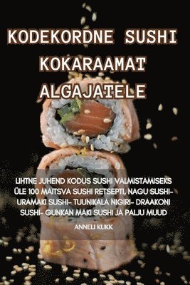 Anneli Kukk, ANNELI KUKK - Kodekordne Sushi Kokaraamat Algajatele, Häftad