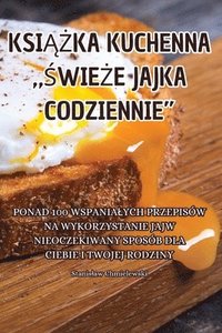 bokomslag Ksi&#260;&#379;ka Kuchenna &quot;&#346;wie&#379;e Jajka Codziennie&quot;