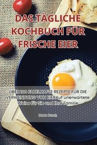 bokomslag Tägliche Kochbuch Für Frische Eier