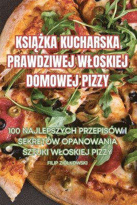 bokomslag Ksi??ka Kucharska Prawdziwej Wloskiej Domowej Pizzy