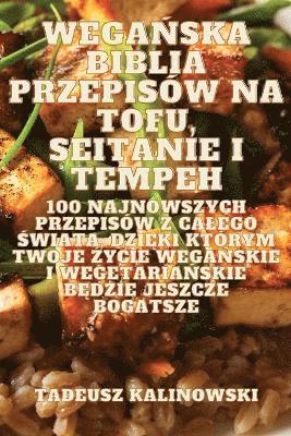 bokomslag Wega&#323;ska Biblia Przepisw Na Tofu, Seitanie I Tempeh