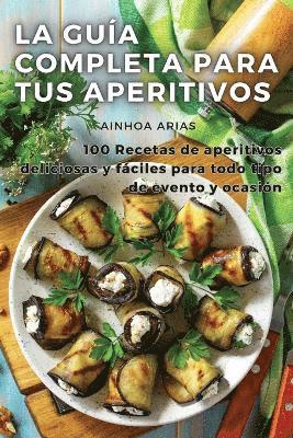 bokomslag La Gua Completa Para Tus Aperitivos