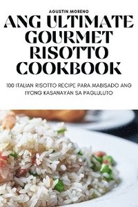 bokomslag Ang Ultimate Gourmet Risotto Cookbook