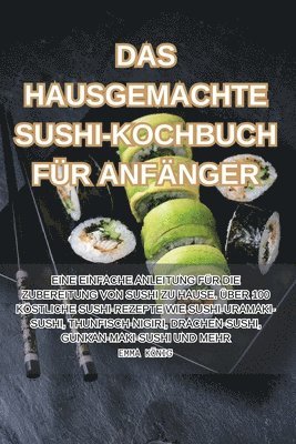 Emma König, EMMA KÖNIG - Hausgemachte Sushi-Kochbuch Für Anfänger, Häftad