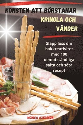 Monica Axelsson - Konsten Att Börstanar, Kringla Och Vänder, Häftad