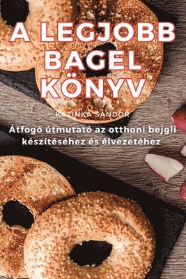 bokomslag A Legjobb Bagel Knyv