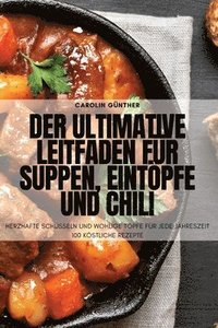 bokomslag Der ultimative Leitfaden fr Suppen, Eintpfe und Chili