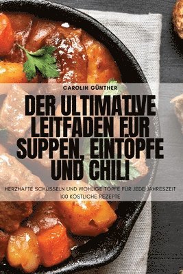 Der ultimative Leitfaden fr Suppen, Eintpfe und Chili 1