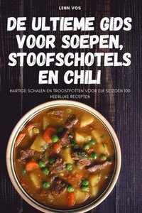 bokomslag De ultieme gids voor soepen, stoofschotels en chili