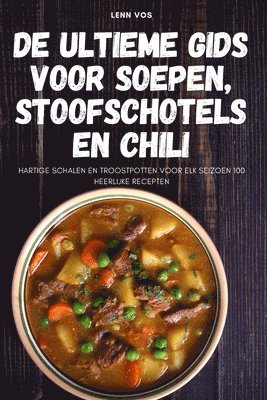 bokomslag De ultieme gids voor soepen, stoofschotels en chili