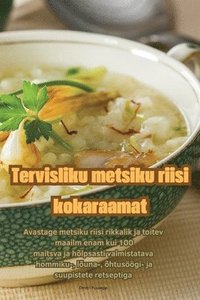 bokomslag Tervisliku metsiku riisi kokaraamat