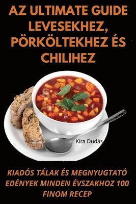 bokomslag Az Ultimate Guide levesekhez, prkltekhez s chilihez