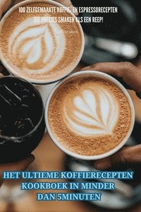 bokomslag Het Ultieme Koffierecepten Kookboek in Minder Dan 5 Minuten