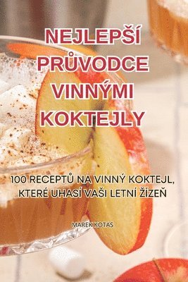 bokomslag Nejleps Pr&#366;vodce Vinnmi Koktejly