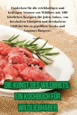 Jonas Meier - Kunst des Wildbrets. Ein Kochbuch für Wildliebhaber, Häftad
