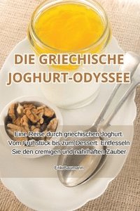 bokomslag Die Griechische Joghurt-Odyssee