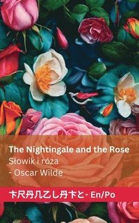 bokomslag The Nightingale and the Rose / Slowik i r&#380;a