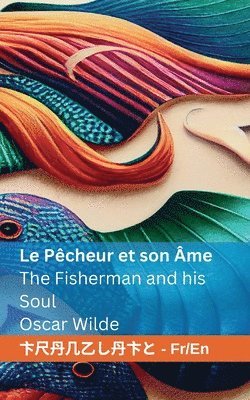 Oscar Wilde, Tranzlaty - Pêcheur et son Âme / The Fisherman and his Soul, Häftad