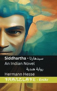 bokomslag Siddhartha - Una Novela India / &#1587;&#1610;&#1583;&#1607;&#1575;&#1585;&#1578;&#1575; - &#1585;&#1608;&#1575;&#1610;&#1577; &#1607;&#1606;&#1583;&#1610;&#1577;
