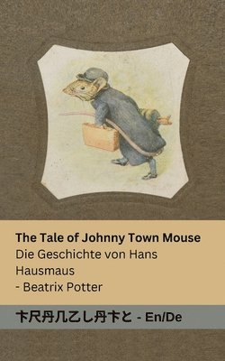 bokomslag The Tale of Johnny Town-Mouse / Die Geschichte von Hans Hausmaus