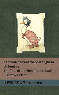 bokomslag La storia dell'anatra pozzanghera di Jemima / The Tale of Jemima Puddle Duck
