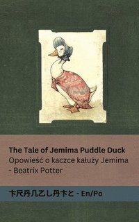 bokomslag The Tale of Jemima Puddle Duck / Opowie&#347;c o kaczce kalu&#380;y Jemima