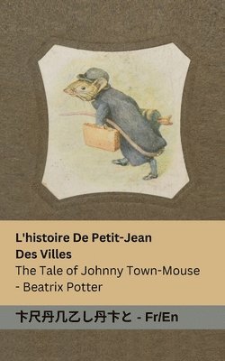 bokomslag L'histoire De Petit-Jean Des Villes / The Tale of Johnny Town-Mouse