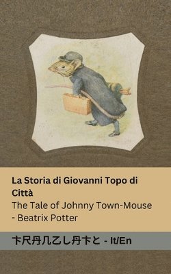 bokomslag Storia di Giovanni Topo di Città / The Tale of Johnny Town-Mouse