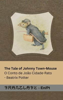 Beatrix Potter - The Tale of Johnny Town-Mouse / O Conto de João Cidade-Rato, Häftad