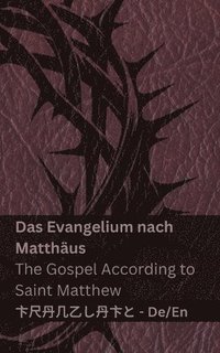 bokomslag Die Bibel (Das Evangelium nach Matthäus) / The Bible (The Gospel According to Saint Matthew): Tranzlaty Deutsch English