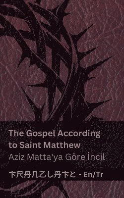 bokomslag The Bible (The Gospel According to Saint Matthew) / &#304;ncil (Aziz Matta'ya Gre &#304;ncil)