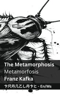 bokomslag The Metamorphosis / Metamorfosis: Tranzlaty English Bahasa Melayu