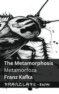 bokomslag The Metamorphosis / Metamorfoza: Tranzlaty English Hrvatski