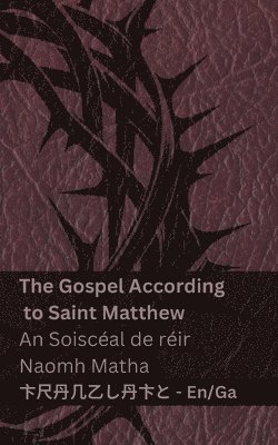 The Bible (The Gospel According to Saint Matthew) / An Bíobla (An Soiscéal de réir Naomh Matha): Tranzlaty English Gaeilge 1