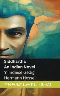 bokomslag Siddhartha - An Indian Novel / 'n Indiese Gedig: Tranzlaty English Afrikaans