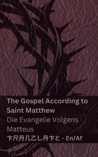 bokomslag The Bible (The Gospel According to Saint Matthew) / Die Bybel (Die Evangelie Volgens Matteus): Tranzlaty English Afrikaans