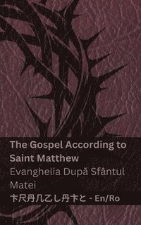 bokomslag The Bible (The Gospel According to Saint Matthew) / Biblia (Evanghelia Dup&#259; Sfântul Matei): Tranzlaty English Român&#259;