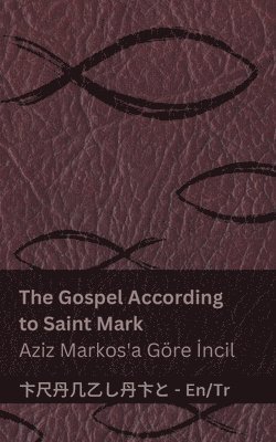 bokomslag The Bible (The Gospel According to Saint Mark) / &#304;ncil (Aziz Markos'a Gre &#304;ncil)