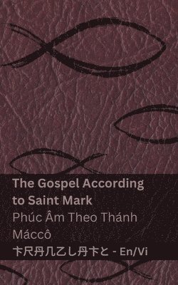 bokomslag The Bible (The Gospel According to Saint Mark) / Kinh Thnh (Phc m Theo Thnh Mcc)