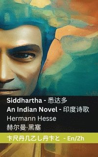 bokomslag Siddhartha - An Indian Novel / &#21360;&#24230;&#35799;&#27468;