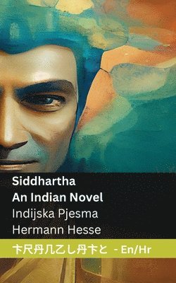 bokomslag Siddhartha - An Indian Novel / Indijska Pjesma: Tranzlaty English Hrvatski