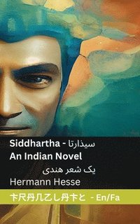 bokomslag Siddhartha - An Indian Novel / &#1740;&#1705; &#1588;&#1593;&#1585; &#1607;&#1606;&#1583;&#1740;