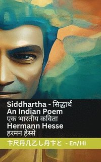 bokomslag Siddhartha - An Indian Novel / &#2319;&#2325; &#2349;&#2366;&#2352;&#2340;&#2368;&#2351; &#2325;&#2357;&#2367;&#2340;&#2366;: Tranzlaty English &#2361