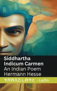 bokomslag Siddhartha - Indicum Carmen / An Indian Poem: Tranzlaty Latin English