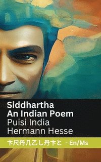 bokomslag Siddhartha - An Indian Novel / Puisi India: Tranzlaty English Bahasa Melayu