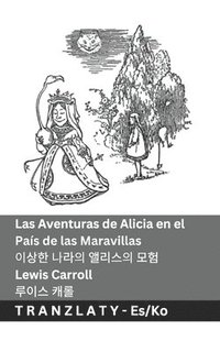 bokomslag Las Aventuras de Alicia en el País de las Maravillas / &#51060;&#49345;&#54620; &#45208;&#46972;&#51032; &#50536;&#47532;&#49828;&#51032; &#47784;&#54