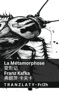 bokomslag La Métamorphose / &#21464;&#24418;&#35760;: Tranzlaty Français &#26222;&#36890;&#35805;